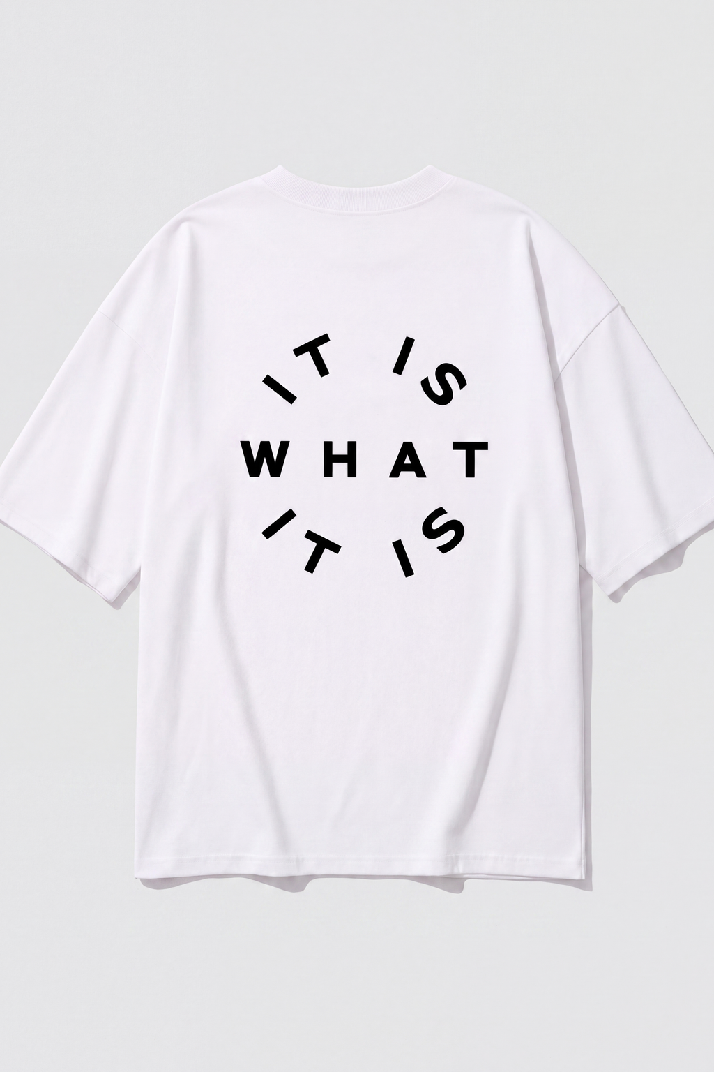 It Is What It Is Tee — White, back print